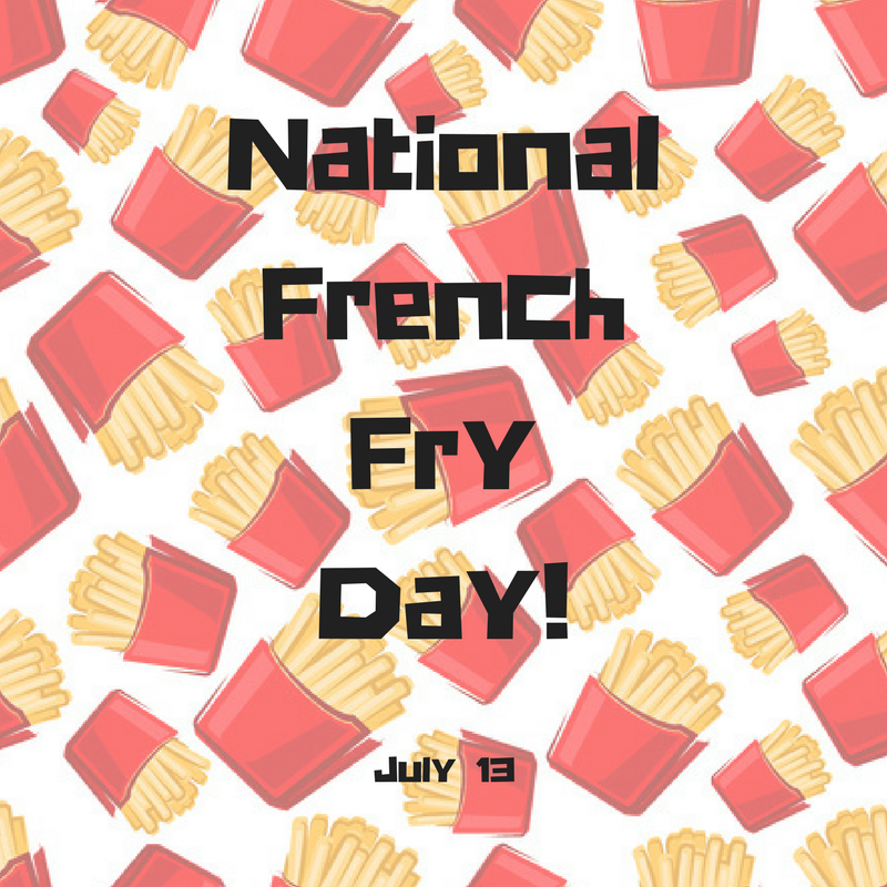 National French Fry Day – July 13