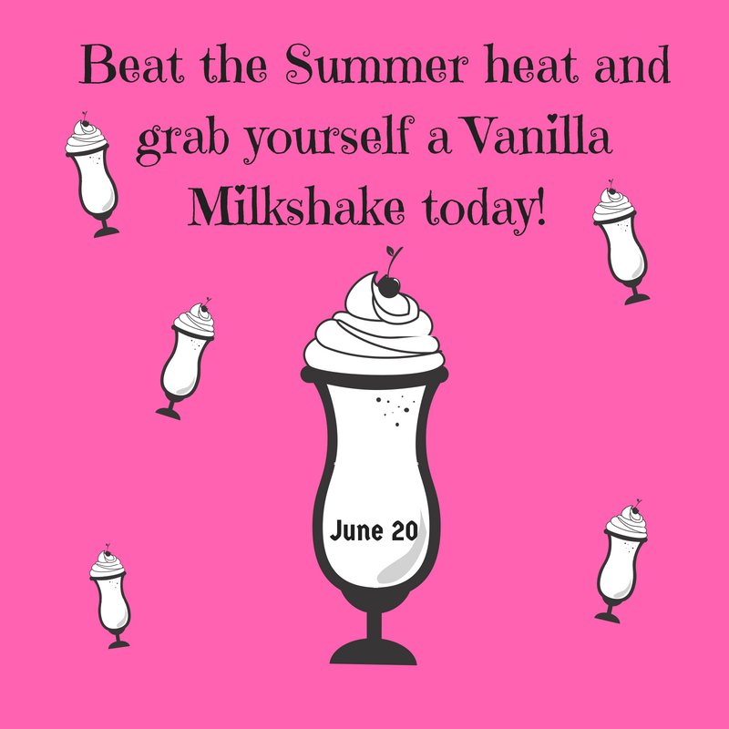 National Vanilla Milkshake Day – June 20