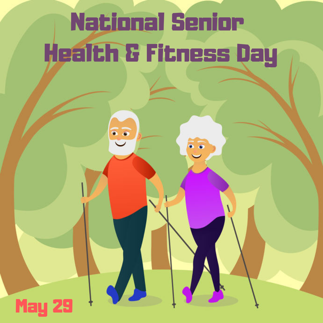 National Senior Health & Fitness Day! – May 29