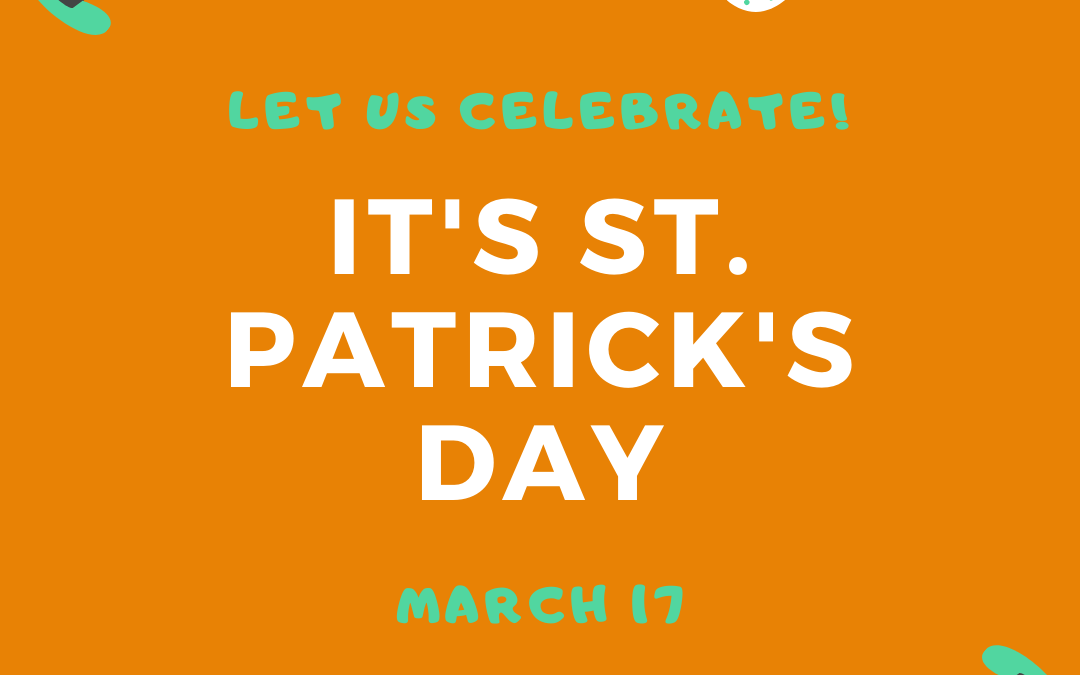Celebrate! It’s St. Patrick’s Day!