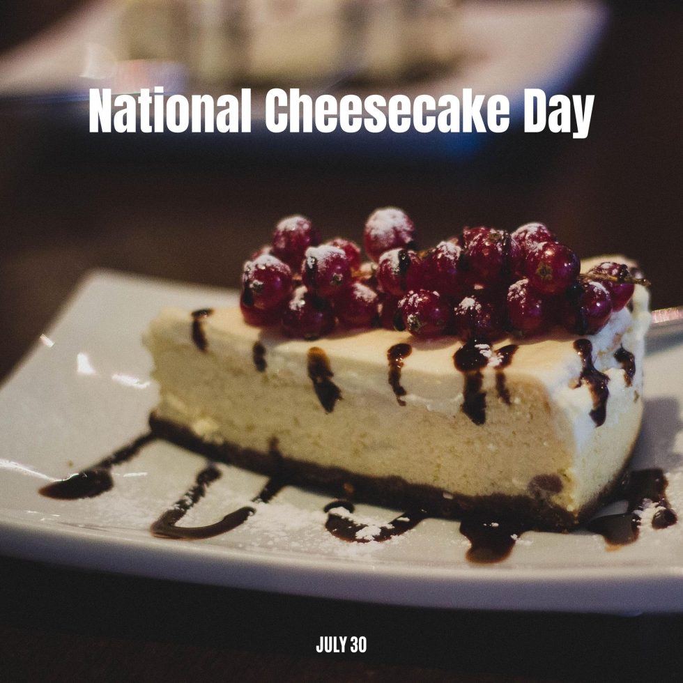 National Cheesecake Day July 30 mydentistsinfo