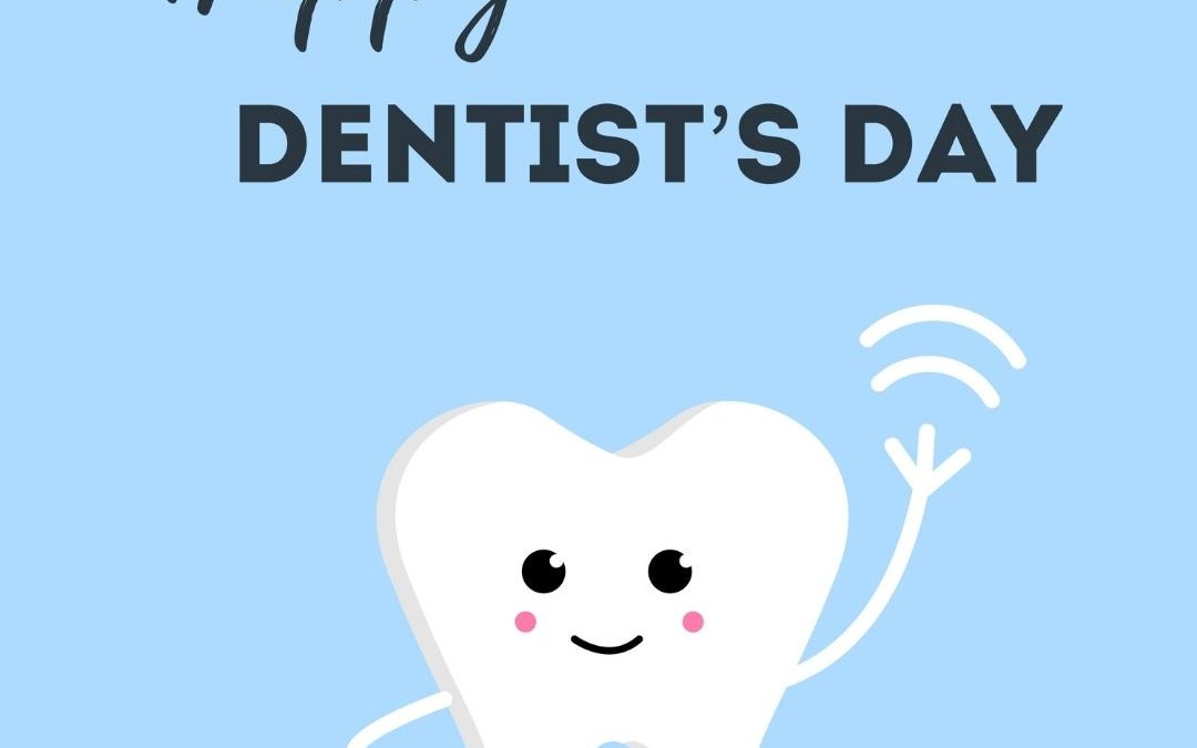 Happy Dentist’s Day 2021!