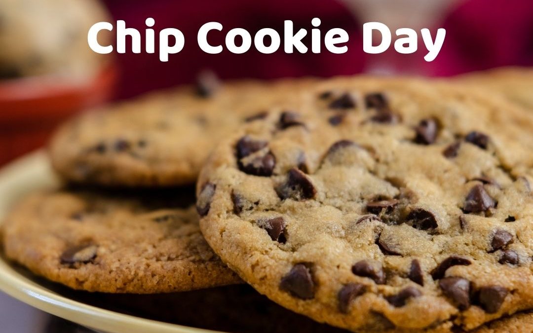 National Chocolate Chip Cookie Day 2021! (Aug. 4)