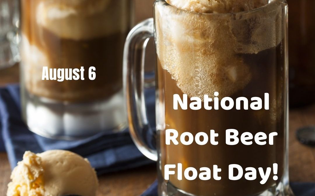 National Root Beer Float Day 2021! (Aug. 6)