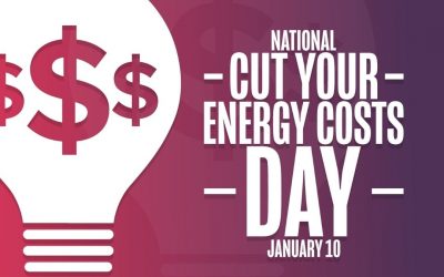 Jan. 10 is National Cut Your Energy Costs Day 2022!