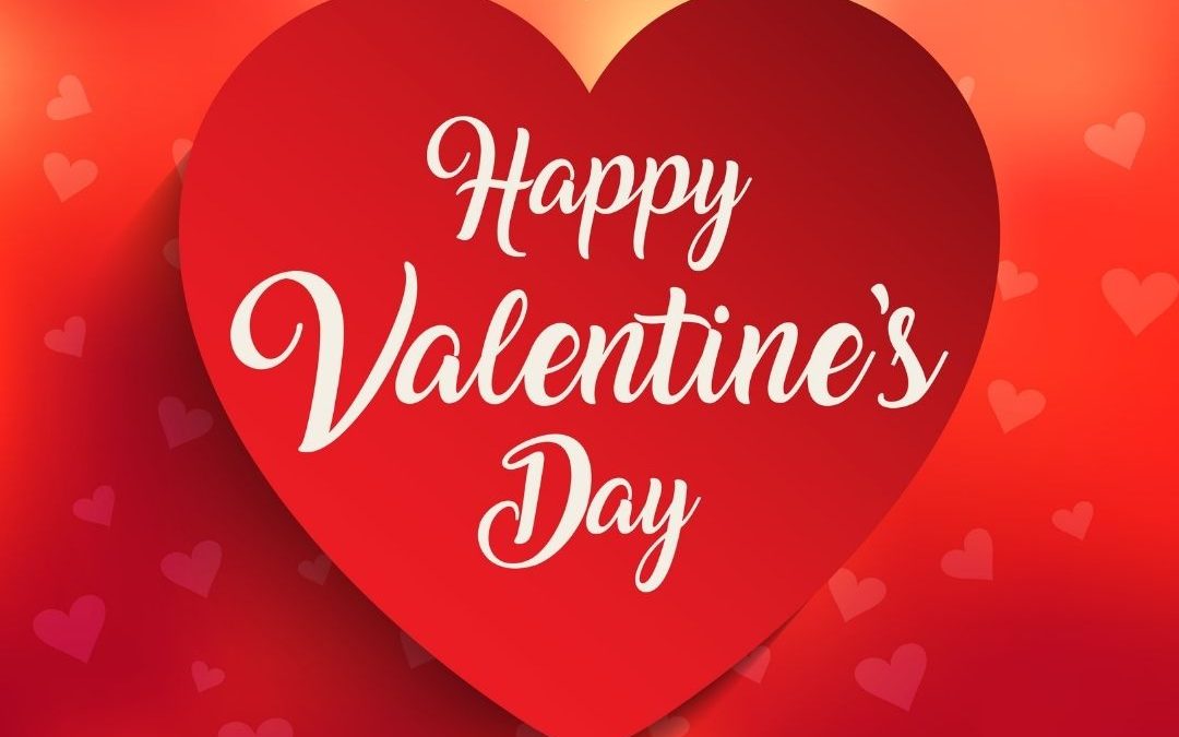 February 14th is Valentine’s Day 2022!